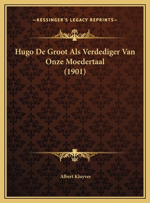 Hugo De Groot Als Verdediger Van Onze Moedertaa... [Dutch] 1169596487 Book Cover