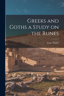 Greeks and Goths a Study on the Runes 1016952058 Book Cover