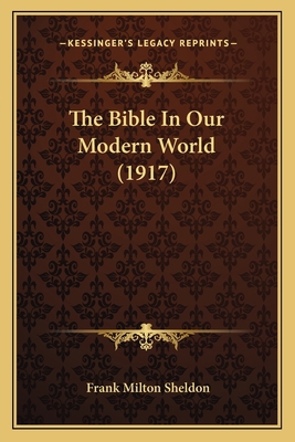 The Bible In Our Modern World (1917) 1164828266 Book Cover