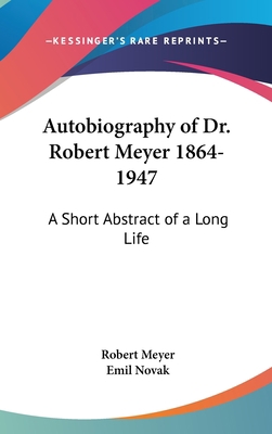 Autobiography of Dr. Robert Meyer 1864-1947: A ... 1436714427 Book Cover