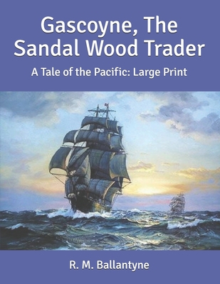 Gascoyne, The Sandal Wood Trader: A Tale of the... B085K9FKX8 Book Cover