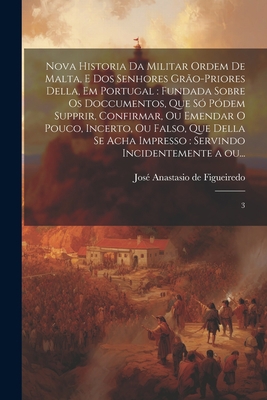 Nova historia da militar Ordem de Malta, e dos ... [Portuguese] 1022229710 Book Cover