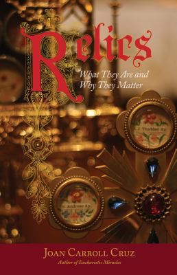 Relics: What They Are and Why They Matter 0895558599 Book Cover