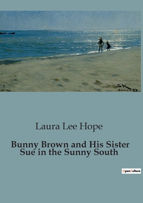 Bunny Brown and His Sister Sue in the Sunny South B0CFZLMP8B Book Cover