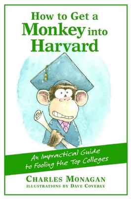 How to Get a Monkey Into Harvard: The Impractic... 0802170382 Book Cover
