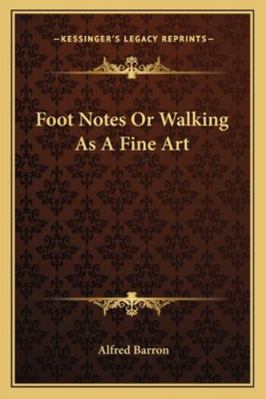 Foot Notes Or Walking As A Fine Art 1163104698 Book Cover