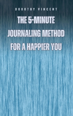 The 5-Minute Journaling Method for a Happier You            Book Cover