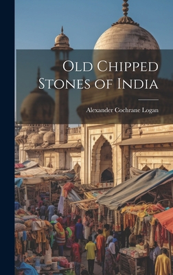 Old Chipped Stones of India 1020856149 Book Cover