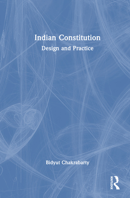 Indian Constitution: Design and Practice 1032940719 Book Cover