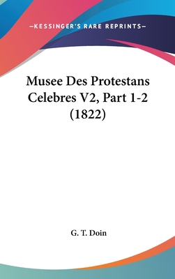 Musee Des Protestans Celebres V2, Part 1-2 (1822) [French] 1160664803 Book Cover
