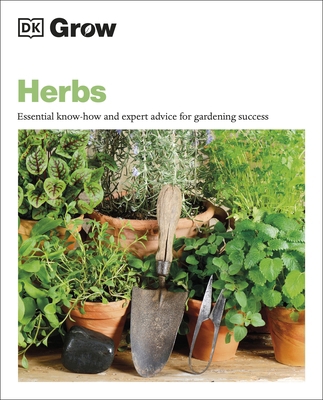 Grow Herbs: Essential Know-how and Expert Advic... 0241530628 Book Cover