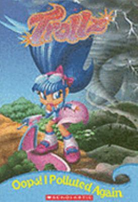 Oops I Polluted Again (Trollz S.) 0439803276 Book Cover