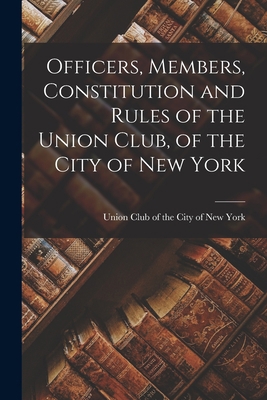 Officers, Members, Constitution and Rules of th... 1017526265 Book Cover