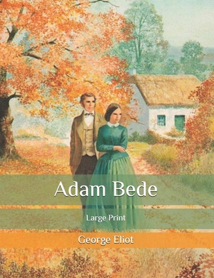 Adam Bede: Large Print B086PRJRQ1 Book Cover