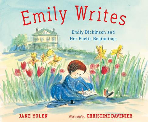 Emily Writes: Emily Dickinson and Her Poetic Be... 1250128080 Book Cover