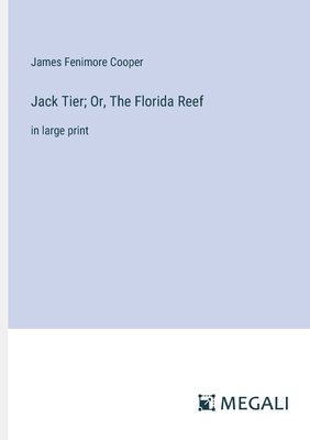 Jack Tier; Or, The Florida Reef: in large print 3387035942 Book Cover