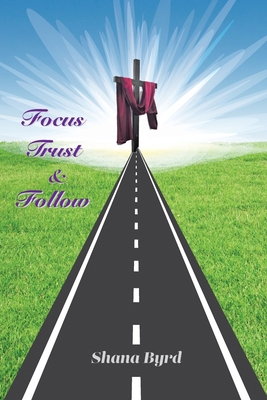 Focus, Trust, & Follow 1950719499 Book Cover