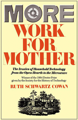 More Work for Mother: The Ironies of Household ... 0465047327 Book Cover