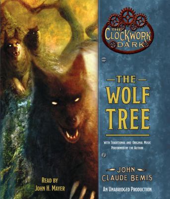 The Wolf Tree: Book 2 of the Clockwork Dark 0307710610 Book Cover