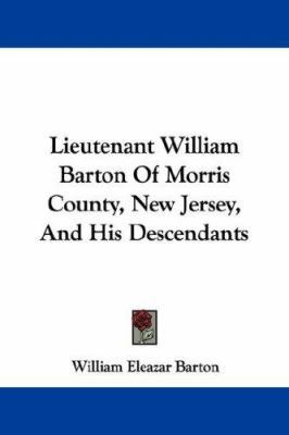 Lieutenant William Barton Of Morris County, New... 143255221X Book Cover