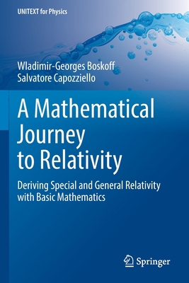 A Mathematical Journey to Relativity: Deriving ... 3030478963 Book Cover