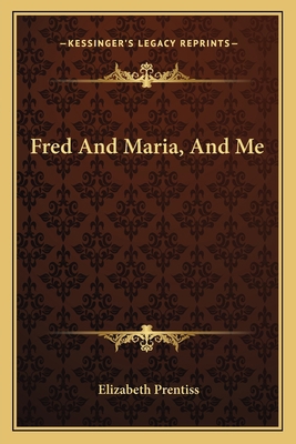 Fred And Maria, And Me 1163754714 Book Cover