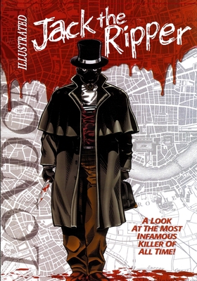 Jack the Ripper Illustrated 1544068468 Book Cover