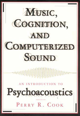 Music, Cognition, and Computerized Sound: An In... 0262531909 Book Cover