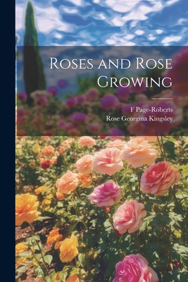 Roses and Rose Growing 1021412279 Book Cover