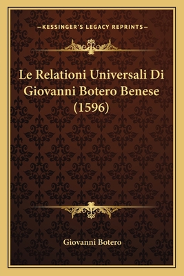 Le Relationi Universali Di Giovanni Botero Bene... [Italian] 1166215636 Book Cover