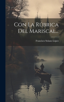 Con La Rúbrica Del Mariscal... [Spanish] 101948733X Book Cover