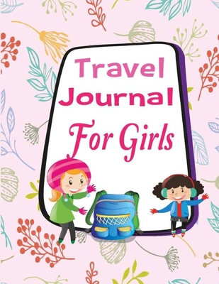 Travel Journal for Girls: Vacation Diary for Ch... 1979647011 Book Cover