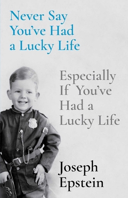 Never Say You've Had a Lucky Life: Especially I... 1668009633 Book Cover