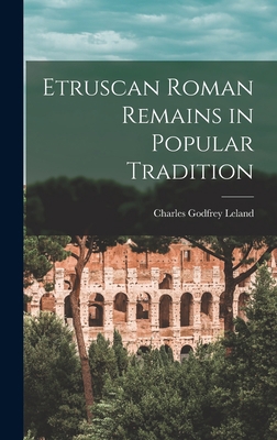 Etruscan Roman Remains in Popular Tradition 1016062508 Book Cover