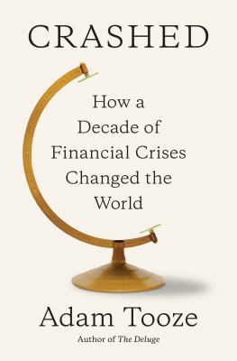 Crashed: How a Decade of Financial Crises Chang... 0670024937 Book Cover