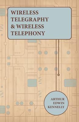 Wireless Telegraphy and Wireless Telephony 1445555255 Book Cover