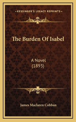 The Burden of Isabel: A Novel (1893) 1165032929 Book Cover