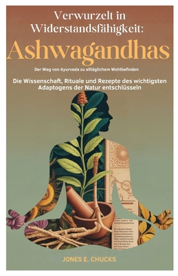 Verwurzelt in Widerstandsfähigkeit: Ashwagandha... [German] B0G1C75RK8 Book Cover