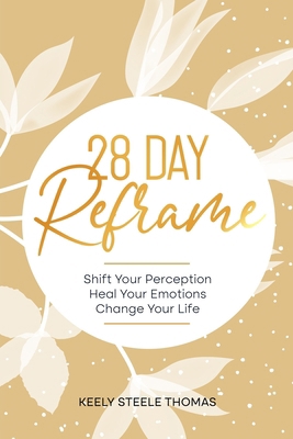 28 DAY Reframe: Shift Your Perception Heal Your... B0DC97HSZW Book Cover