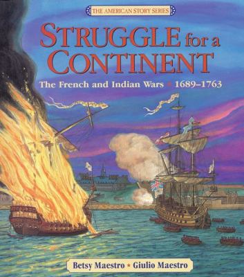 Struggle for a Continent: The French and Indian... 0688134505 Book Cover