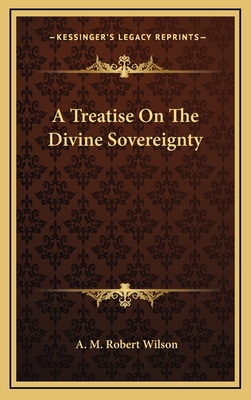 A Treatise on the Divine Sovereignty 1163694797 Book Cover