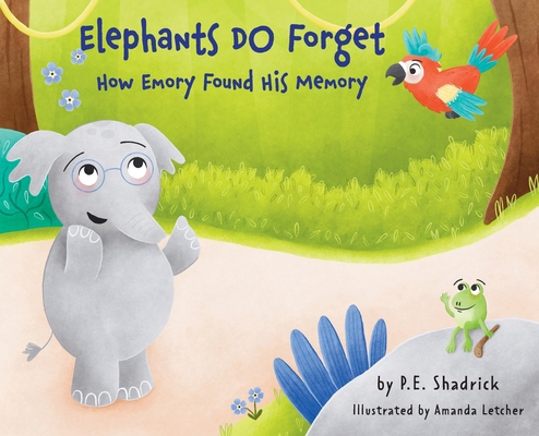 Elephants DO Forget - How Emory Found His Memor... [Large Print] B0FF75Z9MN Book Cover