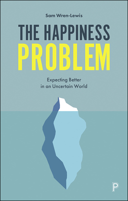 The Happiness Problem: Expecting Better in an U... 1447353552 Book Cover