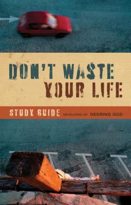 Don't Waste Your Life Study Guide 1581348703 Book Cover