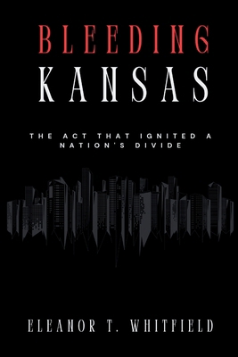 Bleeding Kansas: The Act That Ignited a Nation'... B0DHY5WT1M Book Cover