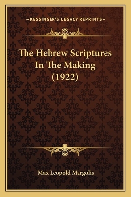 The Hebrew Scriptures In The Making (1922) 1165764555 Book Cover