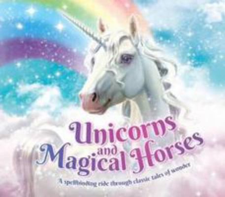 Unicorns and Magical Horses: A spellbinding rid... 1912295067 Book Cover