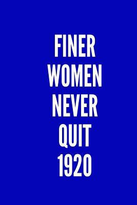 Finer Women Never Quit 1920: Blank Lined Journal : Zeta Phi Beta gift for a soror; Gift for sisterhood or future soror