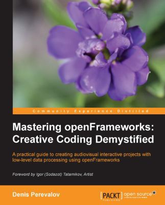 Mastering Openframeworks: Creative Coding Demys... 1849518041 Book Cover
