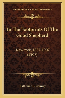 In The Footprints Of The Good Shepherd: New Yor... 1163977942 Book Cover